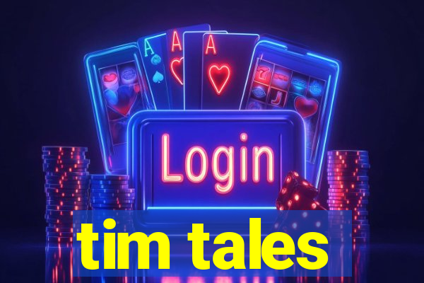 tim tales